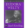 Understanding Eudora Welty door Michael Kreyling