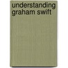 Understanding Graham Swift by Matthew J. Bruccoli