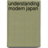 Understanding Modern Japan door P.W. Preston