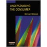 Understanding The Consumer by Bernard Dubois