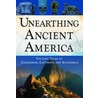Unearthing Ancient America by Frank Joseph