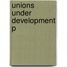 Unions Under Development P by Michael Hess