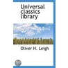 Universal Classics Library by Oliver H.G. Leigh