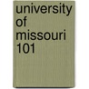 University of Missouri 101 by Brad M. Epstein