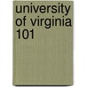 University of Virginia 101 by Brad M. Epstein
