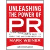 Unleashing The Power Of Pr by Mark Weiner