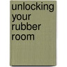 Unlocking Your Rubber Room door Perry Binder