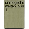 Unmögliche Welten. 2 in 1 by Bruno Ernst