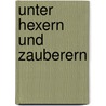 Unter Hexern und Zauberern door Pierre Derlon