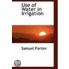 Use Of Water In Irrigation by Samuel Fortier