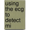 Using The Ecg To Detect Mi door Julia Ann Purcell