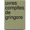 Uvres Compltes de Gringore door Pierre Gringore