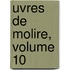 Uvres de Molire, Volume 10
