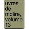 Uvres de Molire, Volume 13 door Eugï¿½Ne Despois