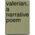 Valerian, A Narrative Poem