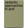 Vedantic Approaches To God door Eric Lott