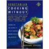 Vegetarian Cooking Without by Barbara Cousins