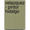 Velazquez - Pintor Hidalgo door Jeannine Baticle
