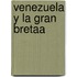 Venezuela y La Gran Bretaa