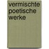 Vermischte Poetische Werke