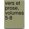 Vers Et Prose, Volumes 5-8 by . Anonymous