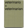 Veterinario = Veterinarian door Heather Miller