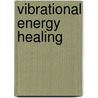 Vibrational Energy Healing door William R. Ellis