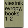 Viestnik Evropy, Books 1-2 door Onbekend