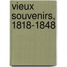 Vieux Souvenirs, 1818-1848 door Franois-Ferdinand-Philippe-Joinville