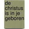 De Christus is in je geboren by K. Michaels