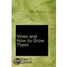 Vines And How To Grow Them door William C. McCollom