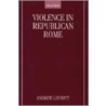 Violence Republican Rome P by Andrew Lintott