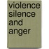 Violence Silence and Anger