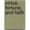 Virtue, Fortune, and Faith door Marieke De Goede