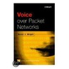 Voice Over Packet Networks door David J. Wright