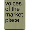 Voices Of The Market Place door Anne C. Rose