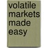 Volatile Markets Made Easy