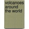 Volcanoes Around The World door Jen Green