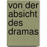 Von Der Absicht Des Dramas door Jocza Savits