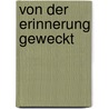 Von der Erinnerung geweckt door Angelika Schrobsdorff