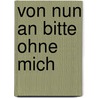 Von nun an bitte ohne mich door Annette Kast-Riedlinger