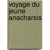 Voyage Du Jeune Anacharsis door Jean-Jacques Barthï¿½Lemy