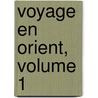 Voyage En Orient, Volume 1 door Grard De Nerval