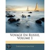 Voyage En Russie, Volume 1 door Theophile Gautier