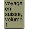 Voyage En Suisse, Volume 1 door William Coxe