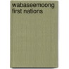 Wabaseemoong First Nations door Miriam T. Timpledon