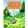 Wait Till the Moon Is Full door Margareth Wise Brown