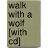 Walk With A Wolf [with Cd]