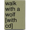 Walk With A Wolf [with Cd] by Janni Howker