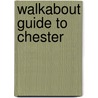 Walkabout Guide To Chester door Pam Jordan